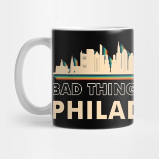 Bad Things Happen In Philadelphia Mug